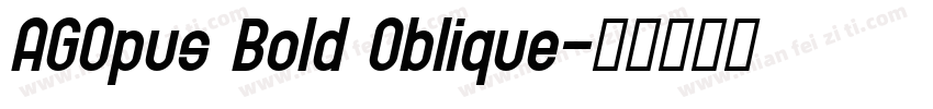 AGOpus Bold Oblique字体转换